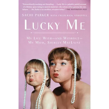 Lucky Me: My Life With--and Without--My Mom, Shirley MacLaine