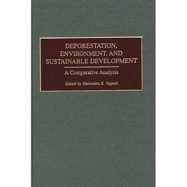 Deforestation, Environment, and Sustainable Development: A Comparative Analysis