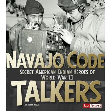 Navajo Code Talkers: Secret American Indian Heroes of World War II