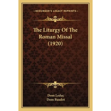 The Liturgy Of The Roman Missal (1920)