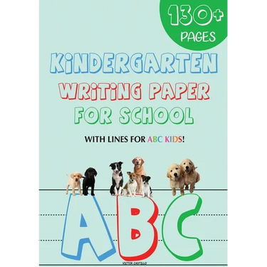 Kindergarten writing paper for School: 130 Blank handwriting practice paper with lines for ABC kids (Giant Print edition)