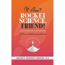 It Ain't Rocket Science, Friend!: How to Position Your Expertise, Build An Authentic Personal Brand, and Plan a Profitable Launch in 90 Days.