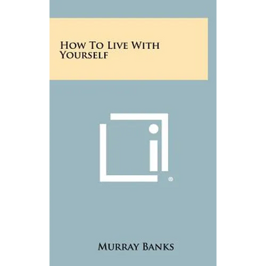 How To Live With Yourself