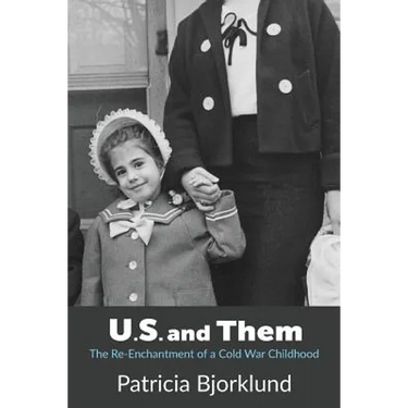 U.S. and Them: The Re-Enchantment of a Cold War Childhood