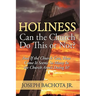 Holiness: Can the Church Do This or Not?: And If the Church Can, How Come It Seems So Many In the Church Aren't Doing It?