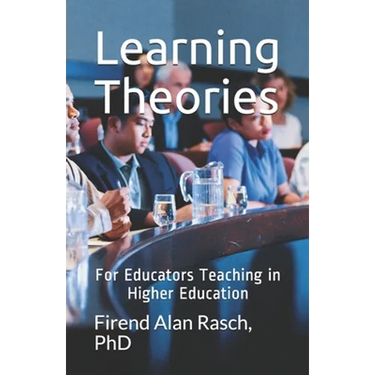 Learning Theories: For Educators Teaching in Higher Education