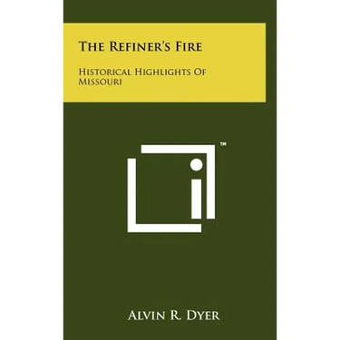 The Refiner's Fire: Historical Highlights Of Missouri