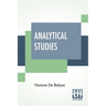 Analytical Studies: The Physiology Of Marriage And Petty Troubles Of Married Life With Introductions By J. Walker Mcspadden And Paul Bourget