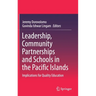 Leadership, Community Partnerships and Schools in the Pacific Islands: Implications for Quality Education