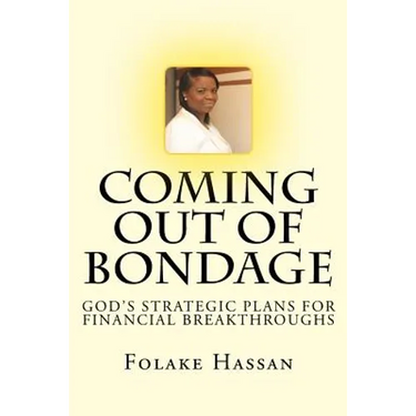 Coming Out of Bondage: God's Strategic Plans For Financial Breakthroughs