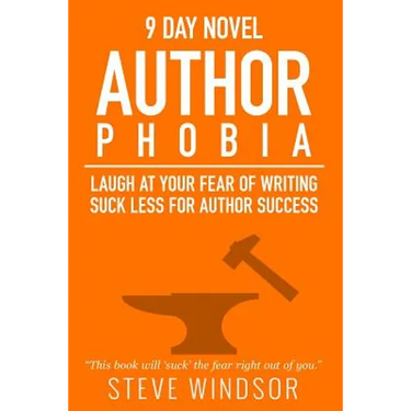 Nine Day Novel-Authorphobia: Laugh at Your Fear of Writing: Suck Less for Author Success