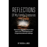 Reflections of My Family Treasures: Memories of Healing Hearts Built Upon Love, Thanksgiving and Forgiveness Between Siblings
