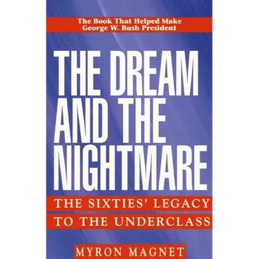 The Dream and the Nightmare: The Sixties' Legacy to the Underclass