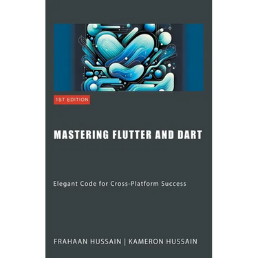 Mastering Flutter and Dart: Elegant Code for Cross-Platform Success