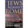 The Jews Against Rome: War in Palestine AD 66-73