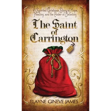 The Saint of Carrington: A Victorian Christmas Story of Hope, Healing, and the Magic of Believing