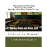 Teacher Guide and Novel Unit for Where the Red Fern Grows: Lessons on Demand