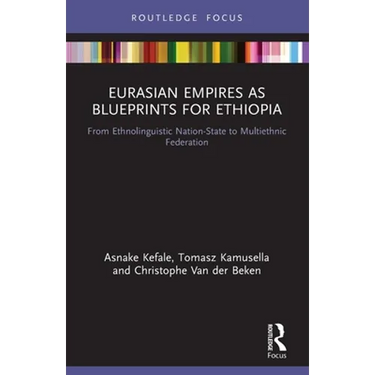 Eurasian Empires as Blueprints for Ethiopia: From Ethnolinguistic Nation-State to Multiethnic Federation