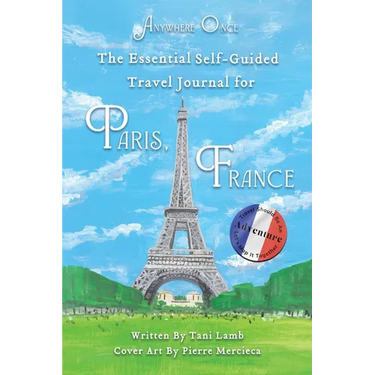 The Essential Self-Guided Travel Journal for Paris, France: Travel Should Be An Adventure-Let's Map It Together