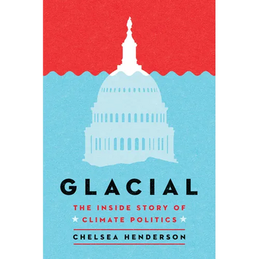 Glacial: The Inside Story of Climate Politics