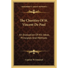 The Charities Of St. Vincent De Paul: An Evaluation Of His Ideas, Principles And Methods