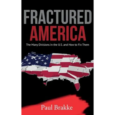 Fractured America: The Many Divisions in the U.S. and How to Fix Them