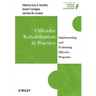 Offender Rehabilitation in Practice: Implementing and Evaluating Effective Programs
