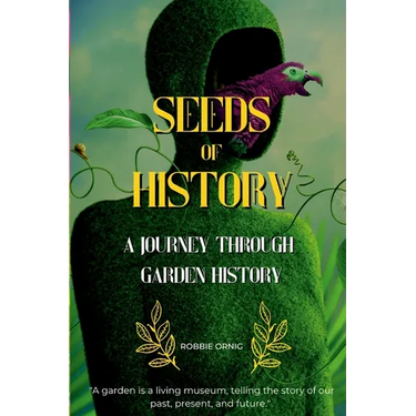 Seeds of History: A Journey Through Garden History