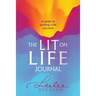 The Lit on Life Journal: A guide to igniting a life you love