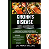 Crohn's Disease Diet Cookbook: Complete Recipes And Nutritional Strategies For Symptom Relief, Gut Health, Improved Digestion, Managing Inflammation