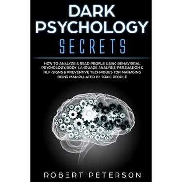 Dark Psychology Secrets: How to Analyze & Read People Using Behavioral Psychology, Body Language Analysis, Persuasion & NLP-Signs & Preventive