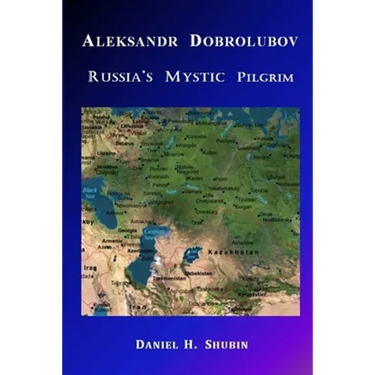 Aleksandr Dobrolubov, Russia's Mystic Pilgrim