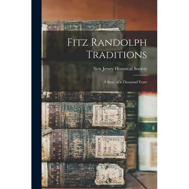 Fitz Randolph Traditions: A Story of a Thousand Years
