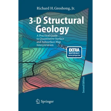 3-D Structural Geology: A Practical Guide to Quantitative Surface and Subsurface Map Interpretation