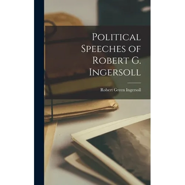 Political Speeches of Robert G. Ingersoll