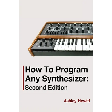 How To Program Any Synthesizer: Second Edition