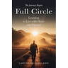 Full Circle: Learning to Live with Heart and Purpose
