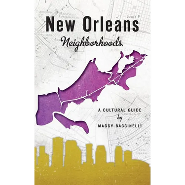 New Orleans Neighborhoods: A Cultural Guide