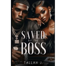 Saved by the Boss: A Hood Love Story