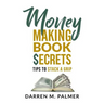 Money Making Book Secrets: Tips to Stack a Grip