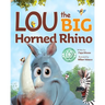 Lou the Big Horned Rhino: A Funny Rhyming Children's Book About Positive Self-Esteem