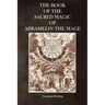 The Book of the Sacred Magic of Abramelin the Mage