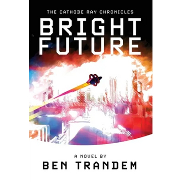 The Cathode Ray Chronicles: Bright Future