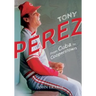 Tony Perez: From Cuba to Cooperstown