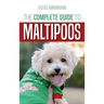 The Complete Guide to Maltipoos: Everything you need to know before getting your Maltipoo dog