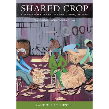 Shared Crop: Life of a Black Tenant Farmer During Jim Crow