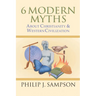 6 Modern Myths About Christianity & Western Civilization