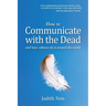 How to Communicate with the Dead: and how cultures do it around the world