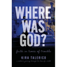 Where Was God?: Faith In Times Of Trouble