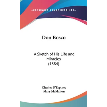 Don Bosco: A Sketch of His Life and Miracles (1884)